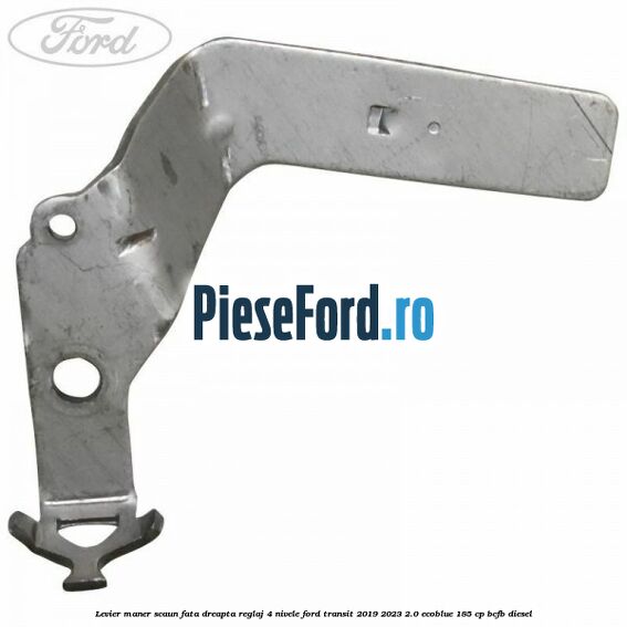 Levier maner scaun fata dreapta reglaj 4 nivele Ford Transit 2019-2023 2.0 EcoBlue 185 cp BCFB diesel