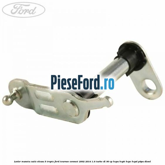 Levier maneta cutie viteza 5 trepte Ford Tourneo Connect 2002-2014 1.8 Turbo Di 90 cp HCPA, HCPB, HCPC, HCPD, P9PA diesel