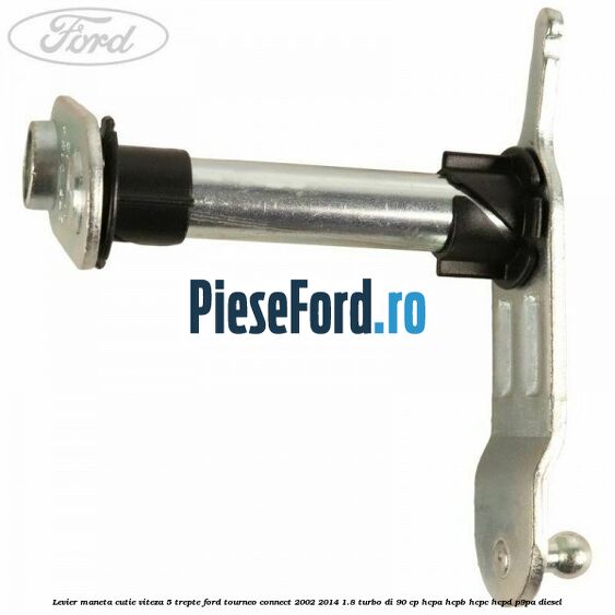Levier maneta cutie viteza 5 trepte Ford Tourneo Connect 2002-2014 1.8 Turbo Di 90 cp HCPA, HCPB, HCPC, HCPD, P9PA diesel