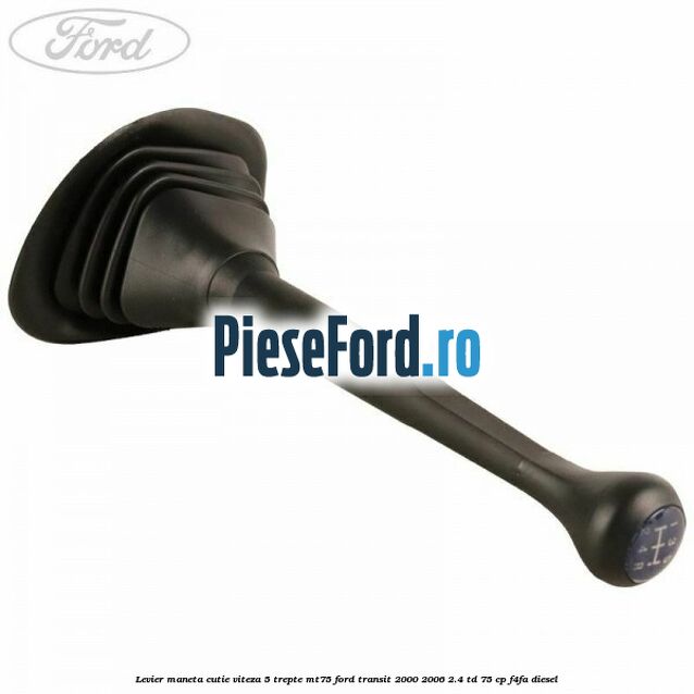 Levier maneta cutie viteza 5 trepte MT75 Ford Transit 2000-2006 2.4 TD 75 cp F4FA diesel