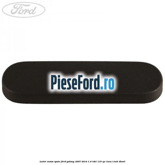 Levier scaun spate Ford Galaxy 2007-2014 1.6 TDCi 115 cp Levier scaun spate Ford Galaxy 2007-2014 1.6 TDCi 115 cp T1WA, T1WB diesel