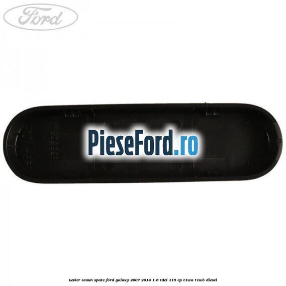 Levier scaun spate Ford Galaxy 2007-2014 1.6 TDCi 115 cp Levier scaun spate Ford Galaxy 2007-2014 1.6 TDCi 115 cp T1WA, T1WB diesel