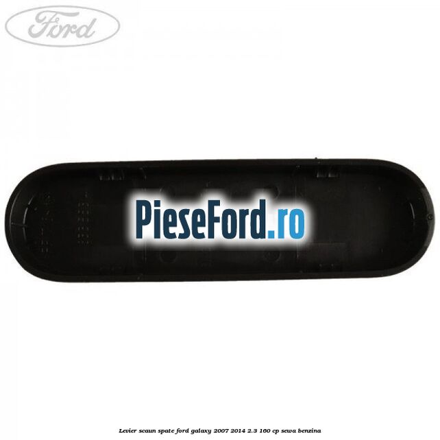 Levier scaun spate Ford Galaxy 2007-2014 2.3 160 cp Levier scaun spate Ford Galaxy 2007-2014 2.3 160 cp SEWA benzina