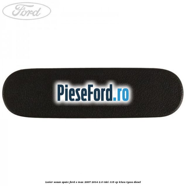 Levier scaun spate Ford S-Max 2007-2014 2.0 TDCi 115 cp KLWA, TYWA diesel