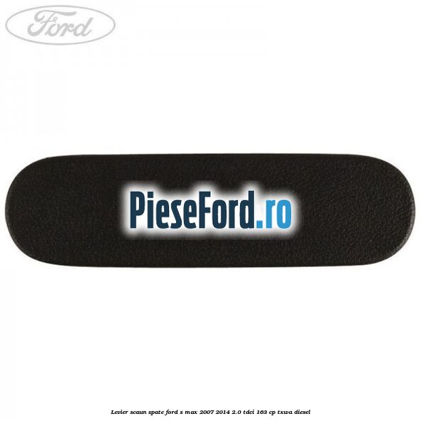 Levier scaun spate Ford S-Max 2007-2014 2.0 TDCi 163 cp Levier scaun spate Ford S-Max 2007-2014 2.0 TDCi 163 cp TXWA diesel