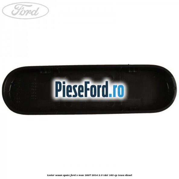 Levier scaun spate Ford S-Max 2007-2014 2.0 TDCi 163 cp Levier scaun spate Ford S-Max 2007-2014 2.0 TDCi 163 cp TXWA diesel