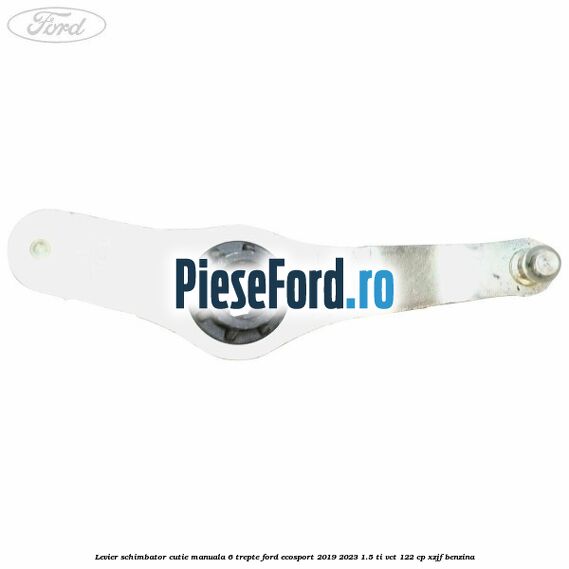 Levier schimbator cutie manuala 6 trepte Ford EcoSport 2019-2023 1.5 Ti-VCT 122 cp XZJF benzina