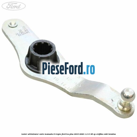 Levier schimbator cutie manuala 6 trepte Ford Ka plus 2019-2020 1.2 Ti 85 cp Levier schimbator cutie manuala 6 trepte Ford Ka plus 2019-2020 1.2 Ti 85 cp C12FDOS, ENBI benzina