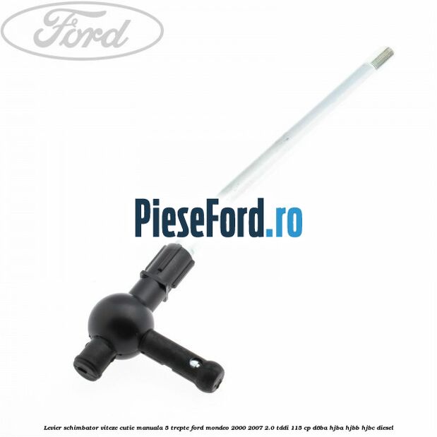 Levier schimbator viteze cutie manuala 5 trepte Ford Mondeo 2000-2007 2.0 TDDI 115 cp D6BA, HJBA, HJBB, HJBC diesel