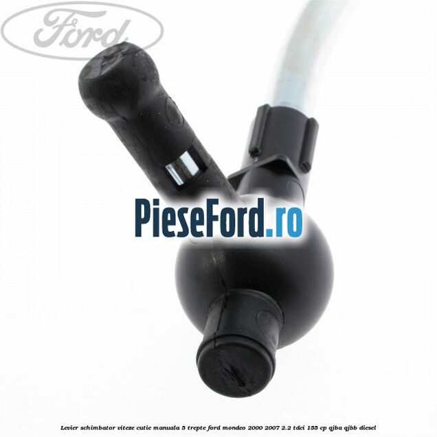 Levier schimbator viteze cutie manuala 5 trepte Ford Mondeo 2000-2007 2.2 TDCi 155 cp QJBA, QJBB diesel