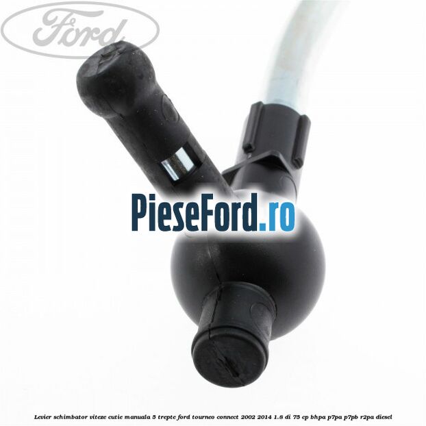 Levier schimbator viteze cutie manuala 5 trepte Ford Tourneo Connect 2002-2014 1.8 Di 75 cp BHPA, P7PA, P7PB, R2PA diesel