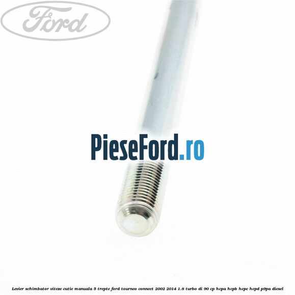 Levier schimbator viteze cutie manuala 5 trepte Ford Tourneo Connect 2002-2014 1.8 Turbo Di 90 cp HCPA, HCPB, HCPC, HCPD, P9PA diesel