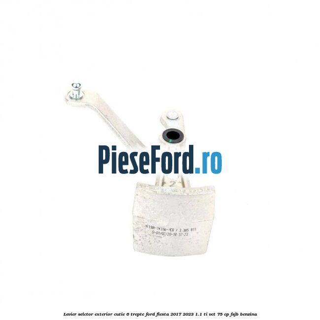 Levier selctor exterior cutie 6 trepte Ford Fiesta 2017-2023 1.1 Ti-VCT 75 cp FSJB benzina