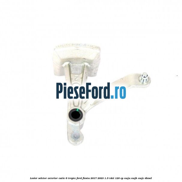 Levier selctor exterior cutie 6 trepte Ford Fiesta 2017-2023 1.5 TDCi 120 cp XWJA, XWJB, XWJC diesel