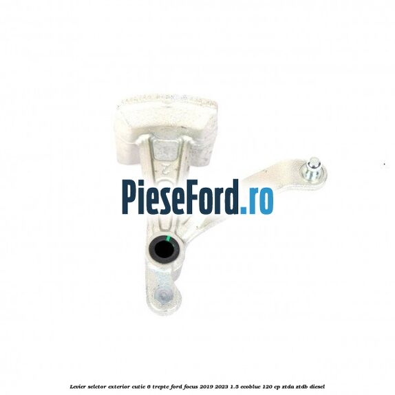 Levier selctor exterior cutie 6 trepte Ford Focus 2019-2023 1.5 EcoBlue 120 cp ZTDA, ZTDB diesel