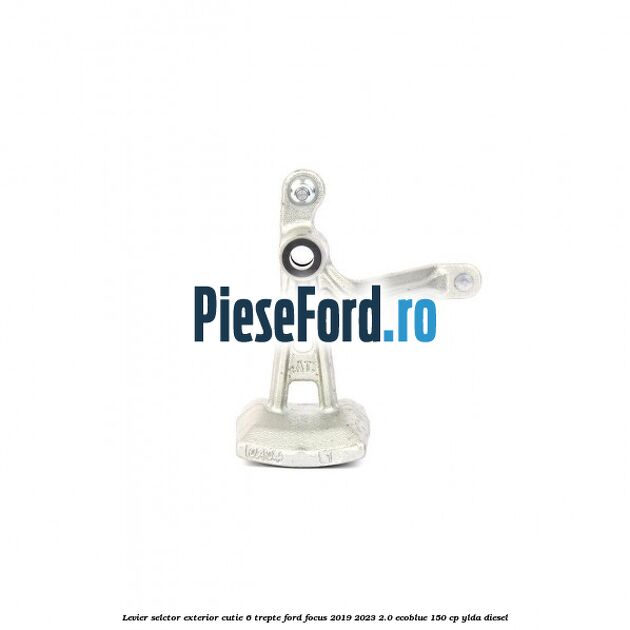 Levier selctor exterior cutie 6 trepte Ford Focus 2019-2023 2.0 EcoBlue 150 cp YLDA diesel
