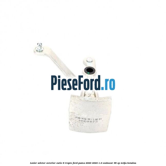 Levier selctor exterior cutie 6 trepte Ford Puma 2020-2023 1.0 EcoBoost 95 cp M0JA benzina
