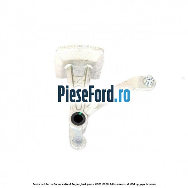 Levier selctor exterior cutie 6 trepte Ford Puma 2020-2023 1.5 EcoBoost ST 200 cp Levier selctor exterior cutie 6 trepte Ford Puma 2020-2023 1.5 EcoBoost ST 200 cp YZJA benzina