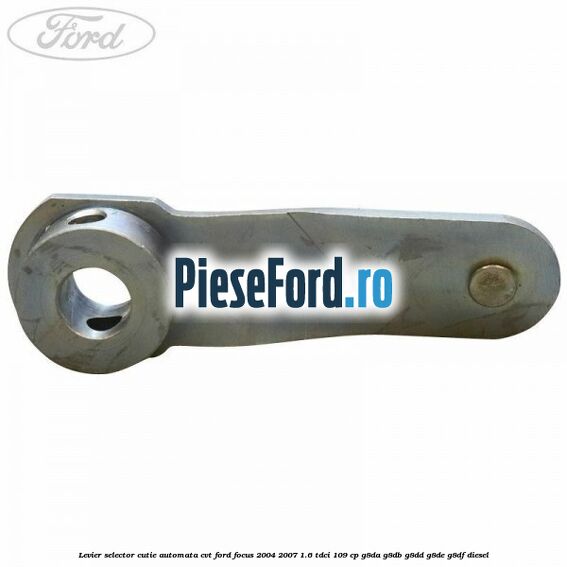 Levier selector cutie automata CVT Ford Focus 2004-2007 1.6 TDCi 109 cp Levier selector cutie automata CVT Ford Focus 2004-2007 1.6 TDCi 109 cp G8DA, G8DB, G8DD, G8DE, G8DF diesel