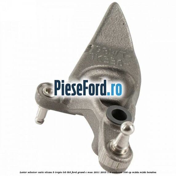 Levier selector cutie viteza 5 trepte B5/IB5 Ford Grand C-Max 2011-2015 1.0 EcoBoost 100 cp M2DA, M2DC benzina