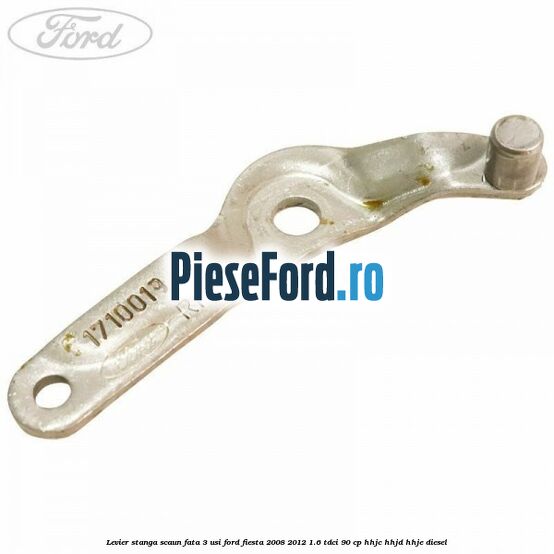 Levier stanga scaun fata 3 usi Ford Fiesta 2008-2012 1.6 TDCi 90 cp HHJC, HHJD, HHJE diesel