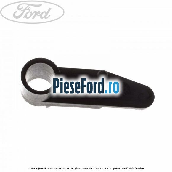 Levier tija actionare sistem aeroterma Ford C-Max 2007-2011 1.6 116 cp HXDA, HXDB, SIDA benzina