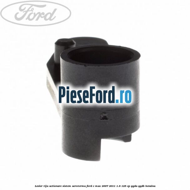 Levier tija actionare sistem aeroterma Ford C-Max 2007-2011 1.8 125 cp QQDA, QQDB benzina