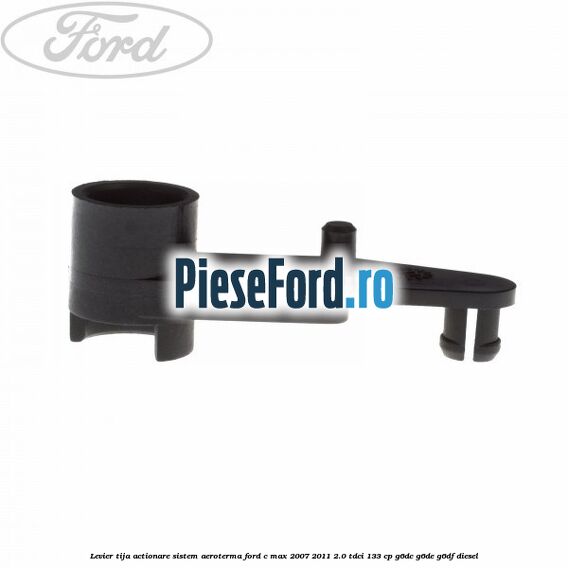 Levier tija actionare sistem aeroterma Ford C-Max 2007-2011 2.0 TDCi 133 cp Levier tija actionare sistem aeroterma Ford C-Max 2007-2011 2.0 TDCi 133 cp G6DC, G6DE, G6DF diesel