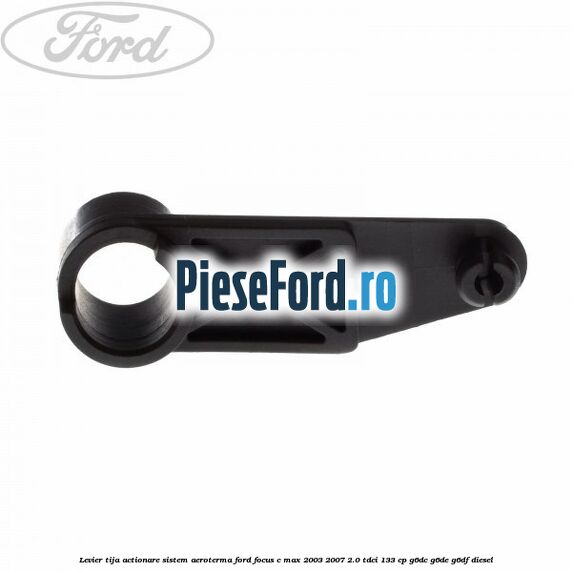 Levier tija actionare sistem aeroterma Ford Focus C-Max 2003-2007 2.0 TDCi 133 cp G6DC, G6DE, G6DF diesel
