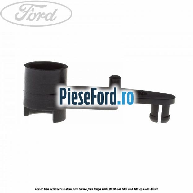 Levier tija actionare sistem aeroterma Ford Kuga 2008-2012 2.0 TDCI 4x4 163 cp TXDA diesel