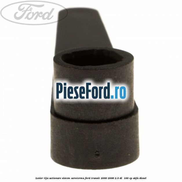 Levier tija actionare sistem aeroterma Ford Transit 2000-2006 2.0 DI  100 cp ABFA diesel