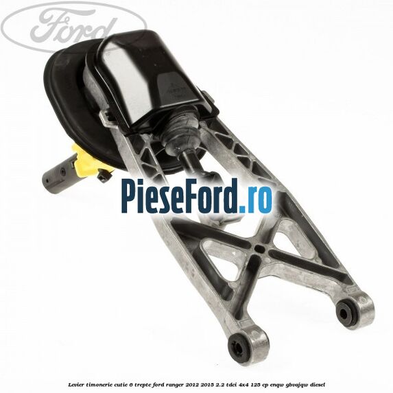 Levier timonerie cutie 6 trepte Ford Ranger 2012-2015 2.2 TDCi 4x4 125 cp ENQW, GBVAJQW diesel