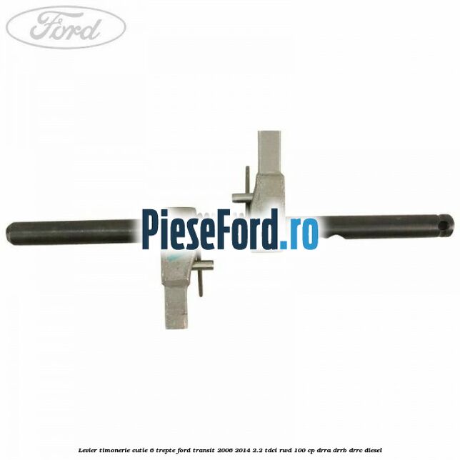 Levier timonerie cutie 6 trepte Ford Transit 2006-2014 2.2 TDCi RWD 100 cp DRRA, DRRB, DRRC diesel