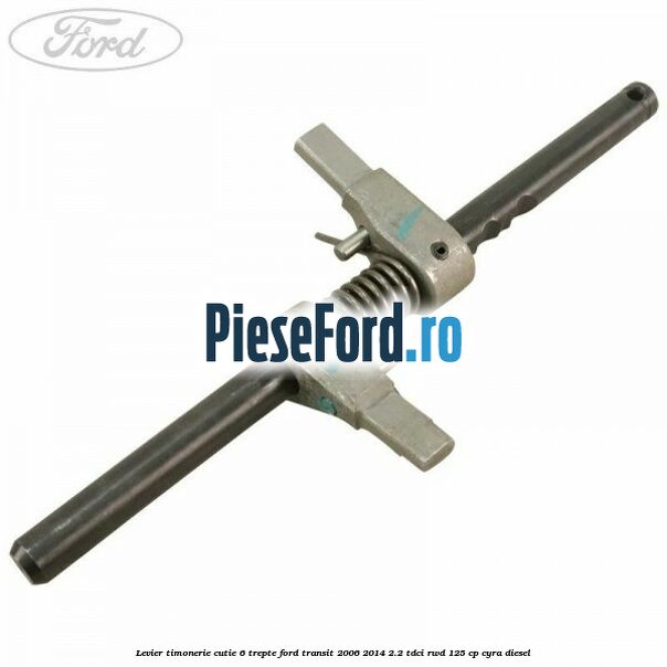 Levier timonerie cutie 6 trepte Ford Transit 2006-2014 2.2 TDCi RWD 125 cp CYRA diesel