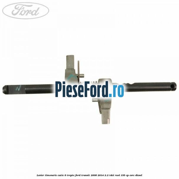 Levier timonerie cutie 6 trepte Ford Transit 2006-2014 2.2 TDCi RWD 155 cp CVRC diesel