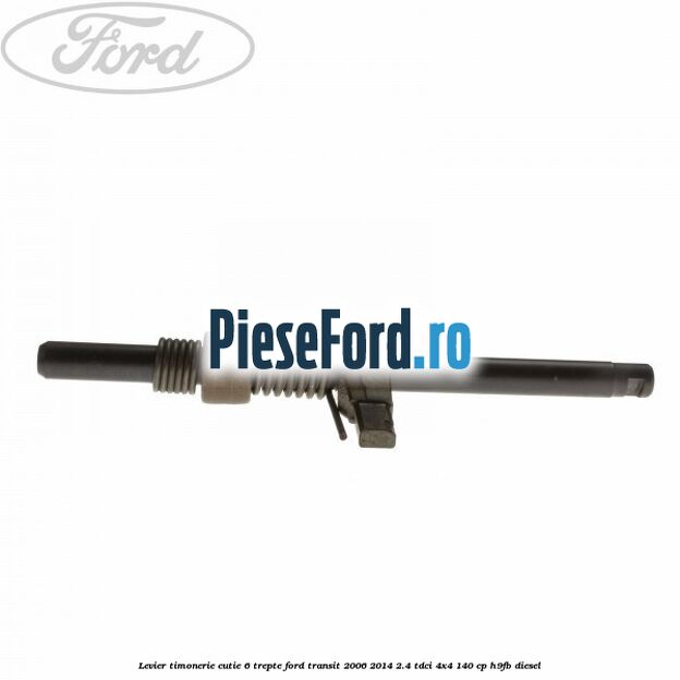 Levier timonerie cutie 6 trepte Ford Transit 2006-2014 2.4 TDCi 4x4 140 cp H9FB diesel