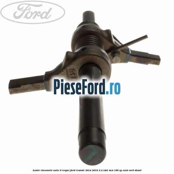 Levier timonerie cutie 6 trepte Ford Transit 2014-2018 2.2 TDCi 4x4 155 cp CV24, CVR5 diesel