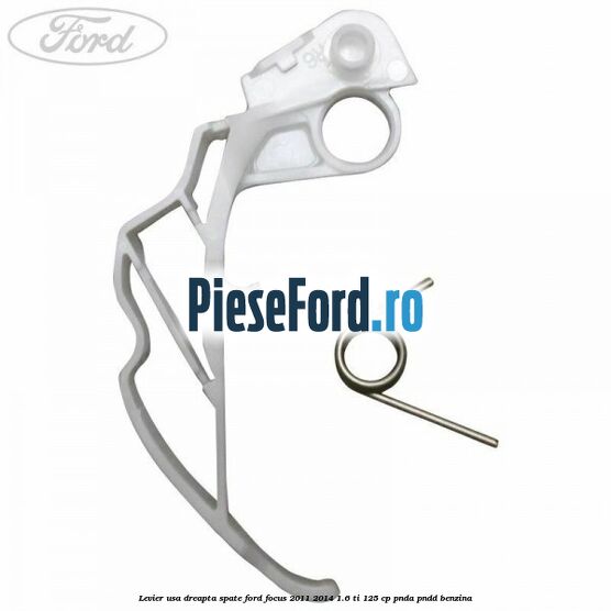 Levier usa dreapta spate Ford Focus 2011-2014 1.6 Ti 125 cp Levier usa dreapta spate Ford Focus 2011-2014 1.6 Ti 125 cp PNDA, PNDD benzina