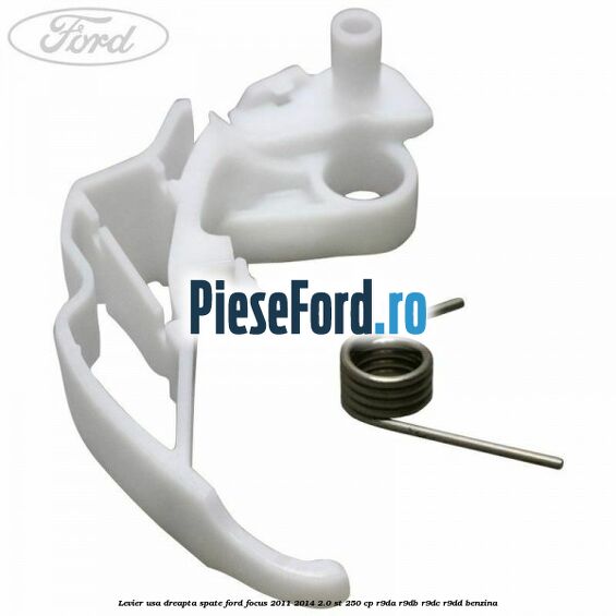 Levier usa dreapta spate Ford Focus 2011-2014 2.0 ST 250 cp Levier usa dreapta spate Ford Focus 2011-2014 2.0 ST 250 cp R9DA, R9DB, R9DC, R9DD benzina