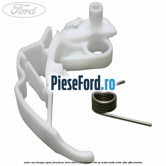 Levier usa dreapta spate Ford Focus 2014-2018 1.0 EcoBoost 100 cp M2DA, M2DB, M2DC, SFDA, SFDB benzina