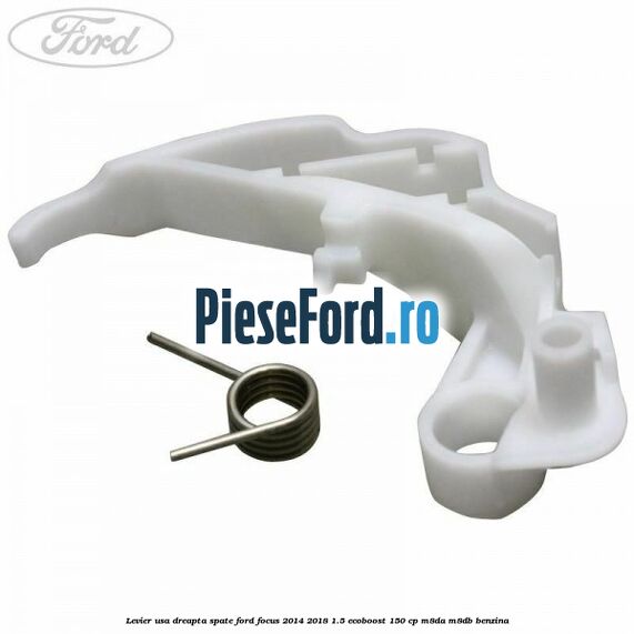 Levier usa dreapta spate Ford Focus 2014-2018 1.5 EcoBoost 150 cp Levier usa dreapta spate Ford Focus 2014-2018 1.5 EcoBoost 150 cp M8DA, M8DB benzina