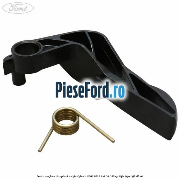 Levier usa fata dreapta 3 usi Ford Fiesta 2008-2012 1.6 TDCi 95 cp T3JA, TZJA, TZJB diesel