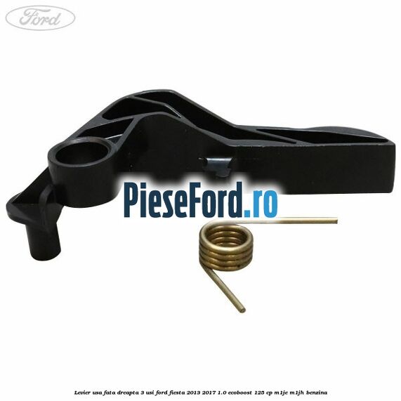 Levier usa fata dreapta 3 usi Ford Fiesta 2013-2017 1.0 EcoBoost 125 cp M1JE, M1JH benzina
