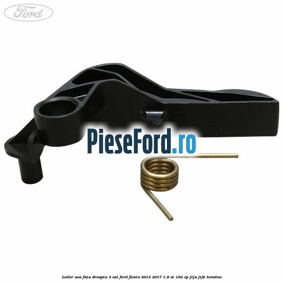 Levier usa fata dreapta 3 usi Ford Fiesta 2013-2017 1.6 ST 182 cp JTJA, JTJB benzina