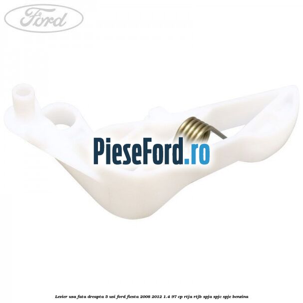 Levier usa fata dreapta 5 usi Ford Fiesta 2008-2012 1.4 97 cp RTJA, RTJB, SPJA, SPJC, SPJE benzina