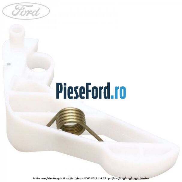 Levier usa fata dreapta 5 usi Ford Fiesta 2008-2012 1.4 97 cp RTJA, RTJB, SPJA, SPJC, SPJE benzina