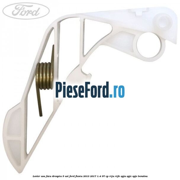 Levier usa fata dreapta 5 usi Ford Fiesta 2013-2017 1.4 97 cp RTJA, RTJB, SPJA, SPJC, SPJE benzina
