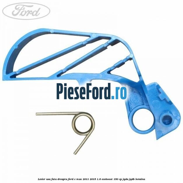 Levier usa fata dreapta Ford C-Max 2011-2015 1.6 EcoBoost 150 cp JQDA, JQDB benzina