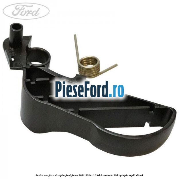 Levier usa fata dreapta Ford Focus 2011-2014 1.6 TDCi ECOnetic 105 cp NGDA, NGDB diesel