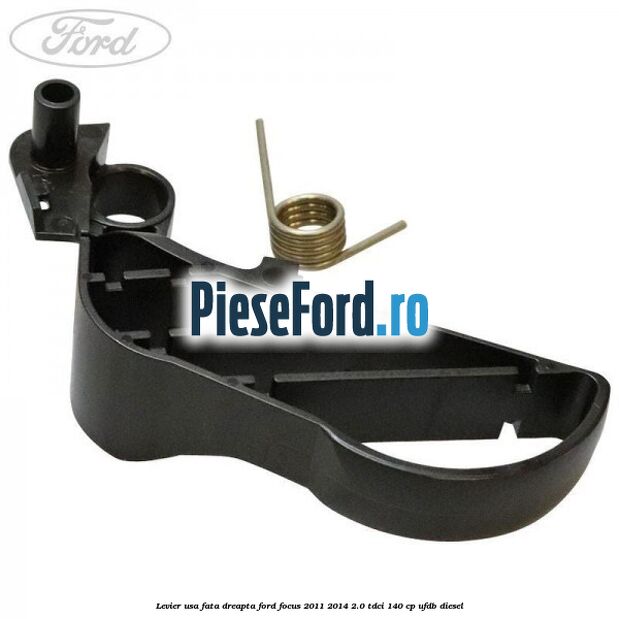 Levier usa fata dreapta Ford Focus 2011-2014 2.0 TDCi 140 cp UFDB diesel